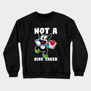 Not a risk taker Crewneck Sweatshirt